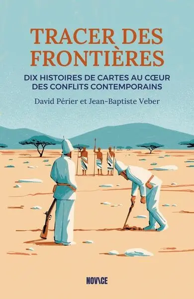 Tracer des frontières : dix histoires de cartes au coeur des conflits contemporains