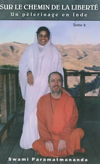 Sur le chemin de la liberté : un pèlerinage en Inde. Vol. 2