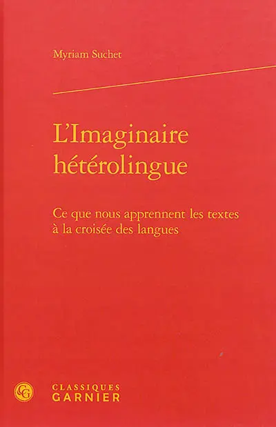 L'imaginaire hétérolingue : ce que nous apprennent les textes à la croisée des langues