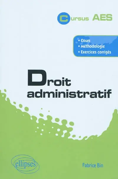 Droit administratif : cours, méthodologie, exercices corrigés