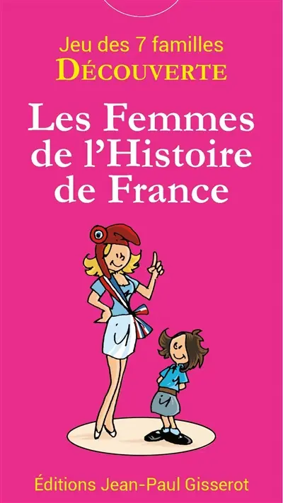 Les femmes de l'histoire de France : 42 cartes pour découvrir les femmes de l'histoire de France en s'amusant en famille