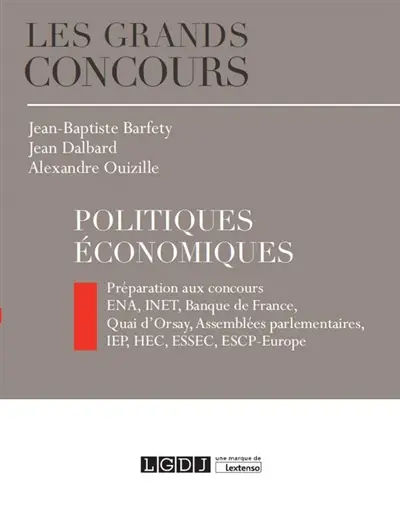 Politiques économiques : préparation aux concours : ENA, INET, Banque de France, Quai d'Orsay, Assemblées parlementaires, IEP, HEC, ESSEC, ESCP-Europe