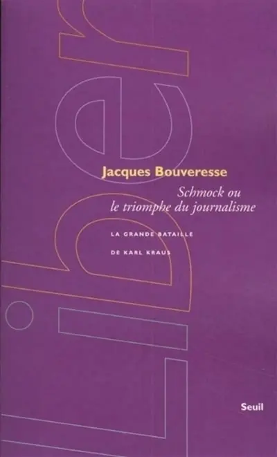 Schmock ou Le triomphe du journalisme : la grande bataille de Karl Kraus