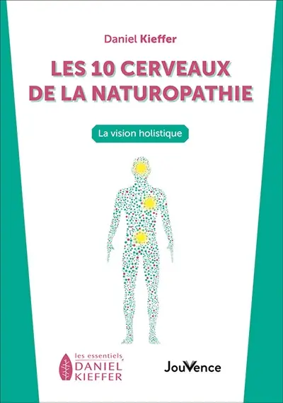 Les 10 cerveaux de la naturopathie : la vision holistique
