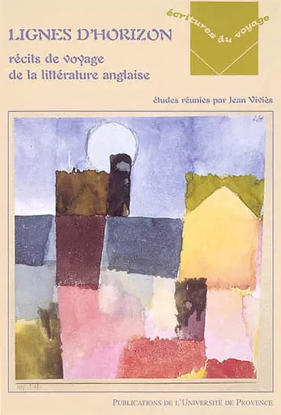 Lignes d'horizon : récits de voyage de la littérature anglaise