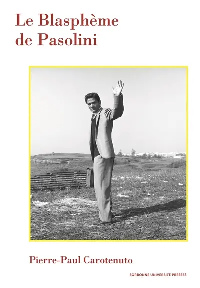 Le blasphème de Pasolini : l'influence cachée de saint François et du franciscanisme dans l'oeuvre de Pasolini