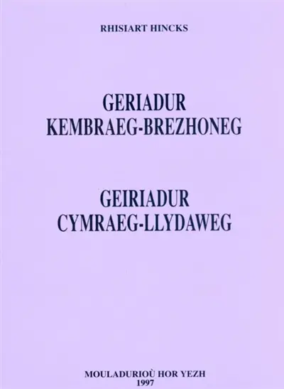 Geriadur kembraeg-brezhoneg. Geiriadur cymraeg-llydaweg