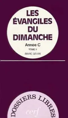 Les Evangiles du dimanche : année C. Vol. 2. De Pâques au Christ Roi