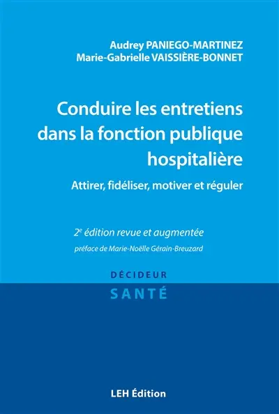 Conduire les entretiens dans la fonction publique hospitalière : attirer, fidéliser, motiver et réguler