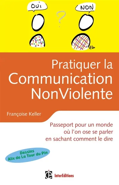 Pratiquer la communication non violente au quotidien : choisir d'être vrai et bienveillant avec soi et avec les autres