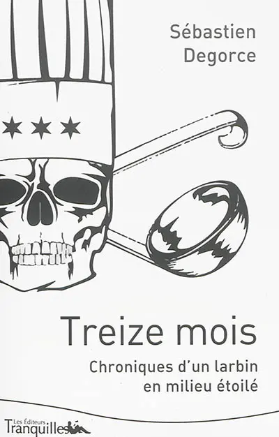 Treize mois : chroniques d'un larbin en milieu étoilé