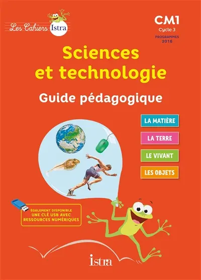 Sciences et technologie CM1, cycle 3 : programmes 2016 : guide pédagogique