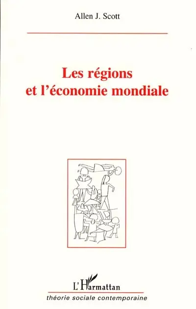 Les régions et l'économie mondiale : la nouvelle géopolitique globale de la production et de la compétition économique
