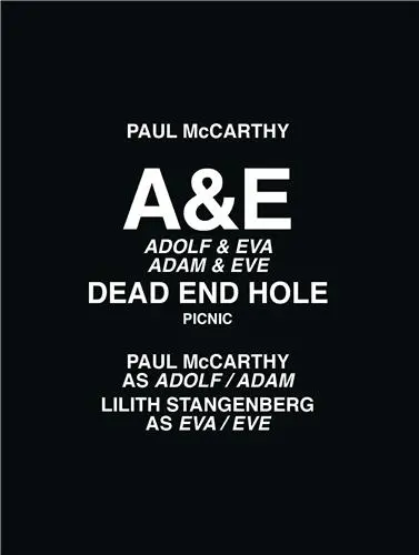 Paul McCarthy A&E, Adolf & Eva, Adam & Eve, Dead End Hole, Picnic