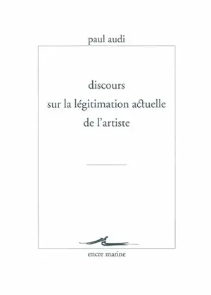 Discours sur la légitimation actuelle de l'artiste