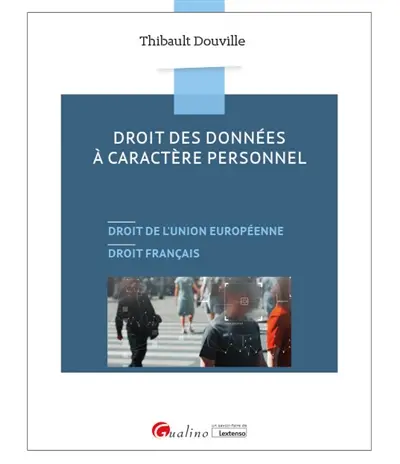 Droit des données à caractère personnel : droit de l'Union européenne, droit français