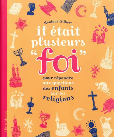 Il était plusieurs foi : pour répondre aux questions des enfants sur les religions
