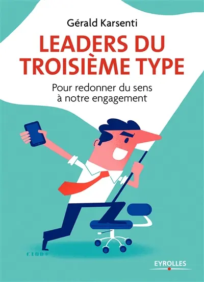 Leaders du troisième type : pour redonner du sens à notre engagement