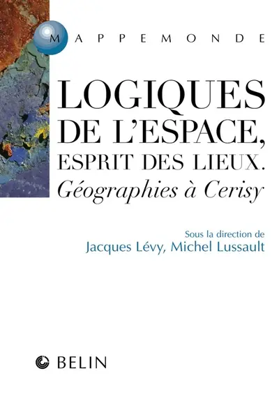 Logique de l'espace, esprit des lieux : géographies à Cerisy