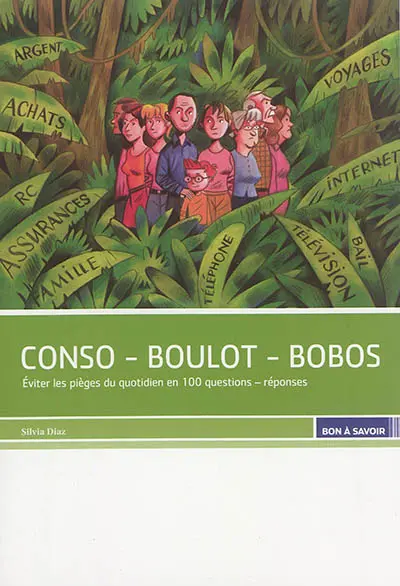 Conso, boulot, bobos : éviter les pièges du quotidien en 100 questions-réponses