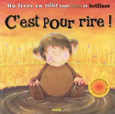 C'est pour rire ! : un livre en relief tout doux et brillant