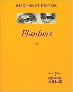Flaubert 1821-1880 : maximes et pensées