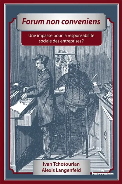 Forum non conveniens, une impasse pour la responsabilité sociale des entreprises ?
