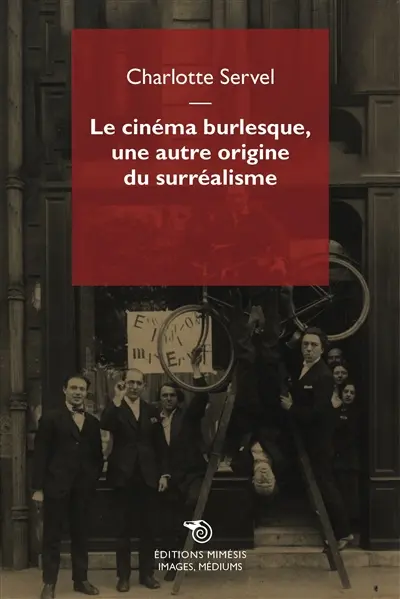 Le cinéma burlesque, une autre origine du surréalisme : les pratiques des surréalistes analysées au prisme des films burlesques pendant les Années folles