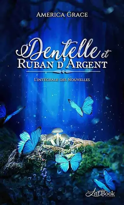 Dentelle & Ruban d'argent : L'intégrale des nouvelles