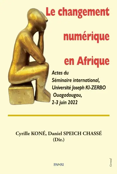 Le changement numérique en Afrique : actes du séminaire international, université Joseph Ki-Zerbo, Ouagadougou, 2-3 juin 2022