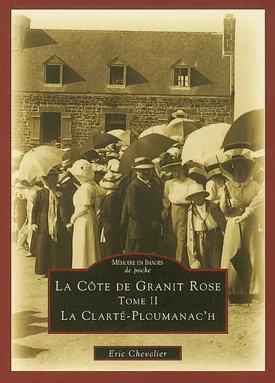 La Côte de Granit rose. Vol. 2. La Clarté-Ploumanac'h