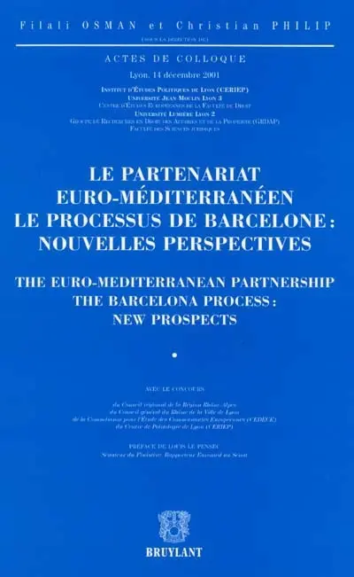 Le partenariat euro-méditerranéeen : le processus de Barcelone : nouvelles perspectives. The Euro-Mediterranean partnership : the Barcelona process : new prospects : actes de colloque du 14 décembre 2001, Lyon