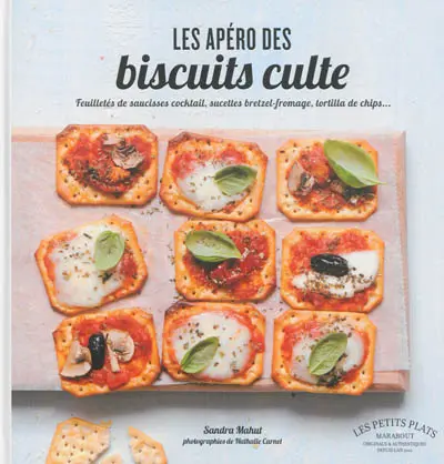 Les apéro des biscuits culte : feuilletés de saucisses cocktail, sucettes bretzel-fromage, tortilla de chips...