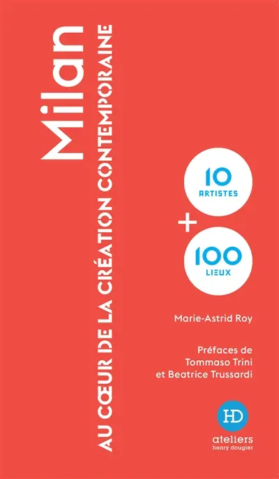 Milan : au coeur de la création contemporaine : 10 artistes + 100 lieux