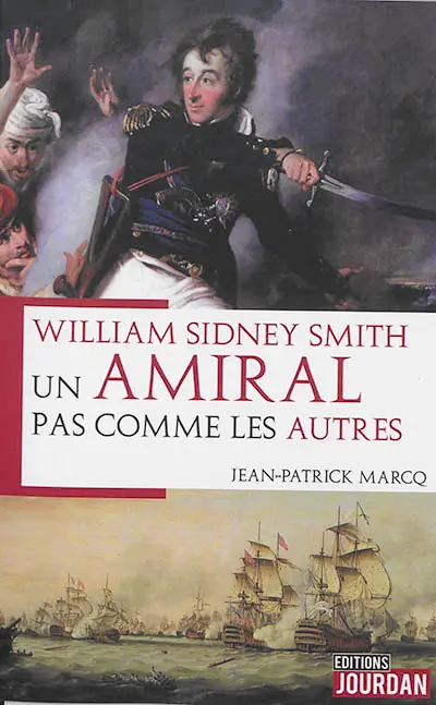 William Sidney Smith : un amiral pas comme les autres