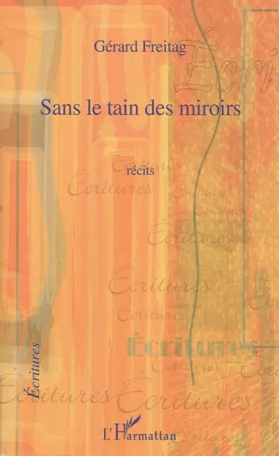 Sans le tain des miroirs : récits